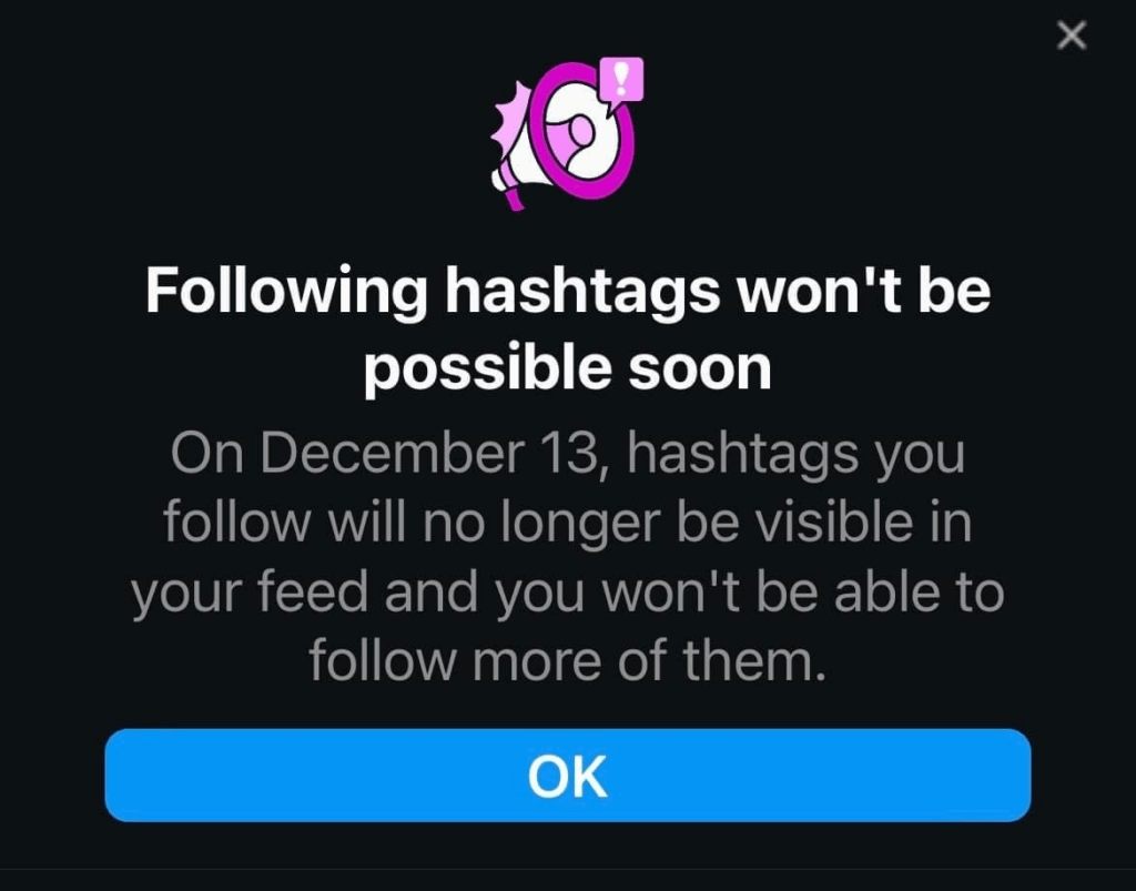 A screenshot from an Instagram in-app notification pop-up announcing that following hashtags won't be possible starting December 13th